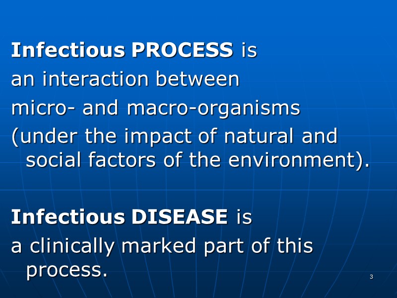 Infectious PROCESS is  an interaction between  micro- and macro-organisms  (under the